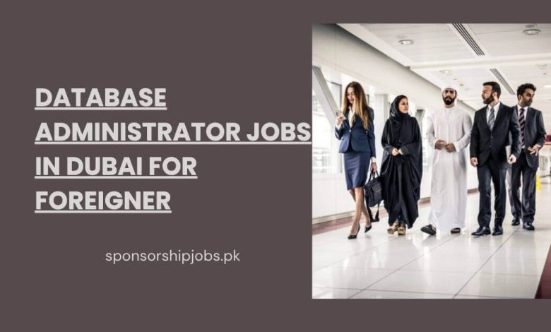 Database Administrator Jobs in Dubai for Foreigner