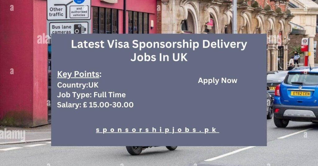 Latest Visa Sponsorship Delivery Jobs In UK