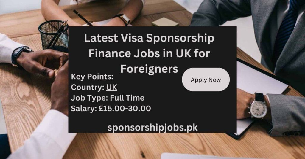 Latest Visa Sponsorship Finance Jobs in UK for Foreigners