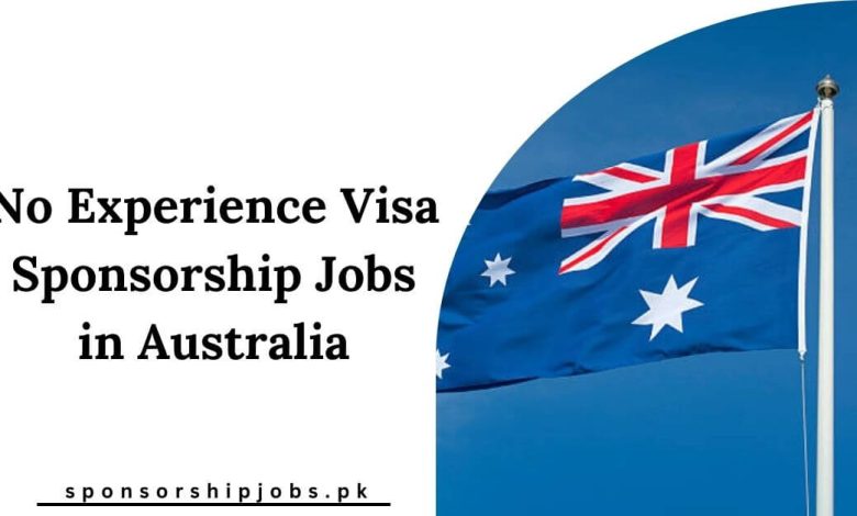 No Experience Visa Sponsorship Jobs in Australia