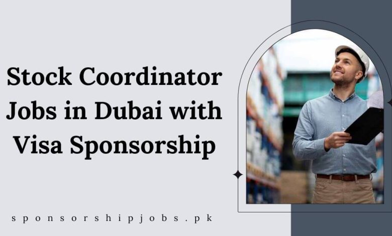 Stock Coordinator Jobs in Dubai with Visa Sponsorship