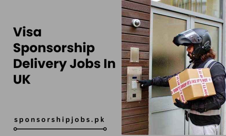 Visa Sponsorship Delivery Jobs In UK