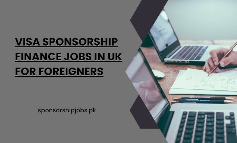 Visa Sponsorship Finance Jobs in UK for Foreigners