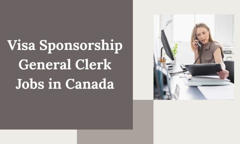 Visa Sponsorship General Clerk Jobs in Canada