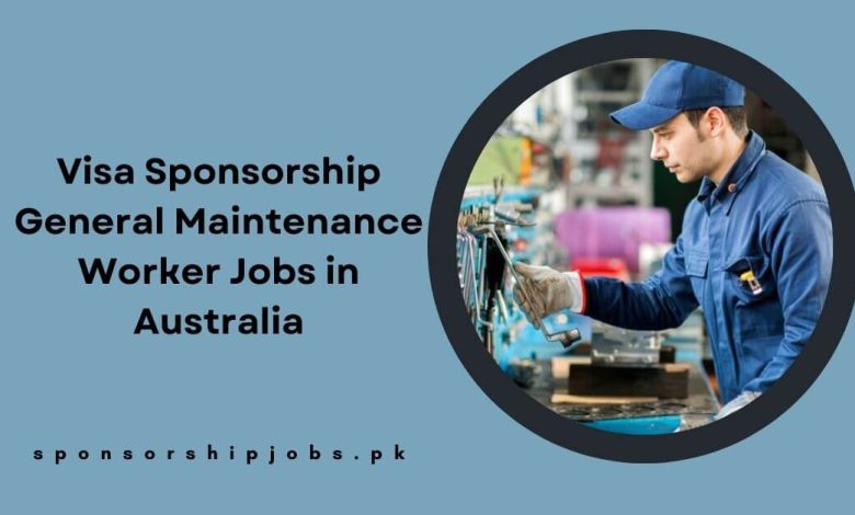 Visa Sponsorship General Maintenance Worker Jobs in Australia