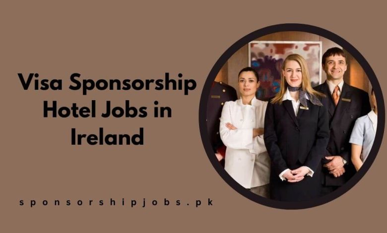 Visa Sponsorship Hotel Jobs in Ireland