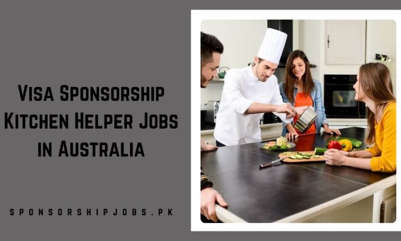 Visa Sponsorship Kitchen Helper Jobs in Australia