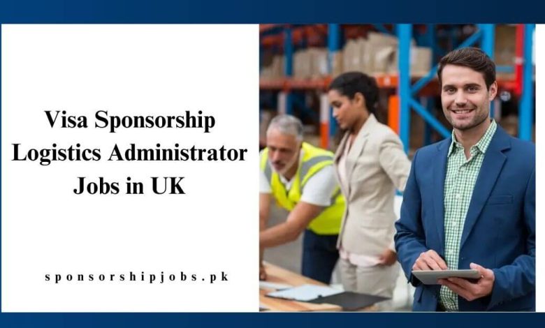 Visa Sponsorship Logistics Administrator Jobs in UK