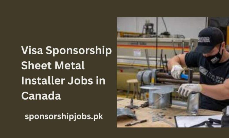 Visa Sponsorship Sheet Metal Installer Jobs in Canada