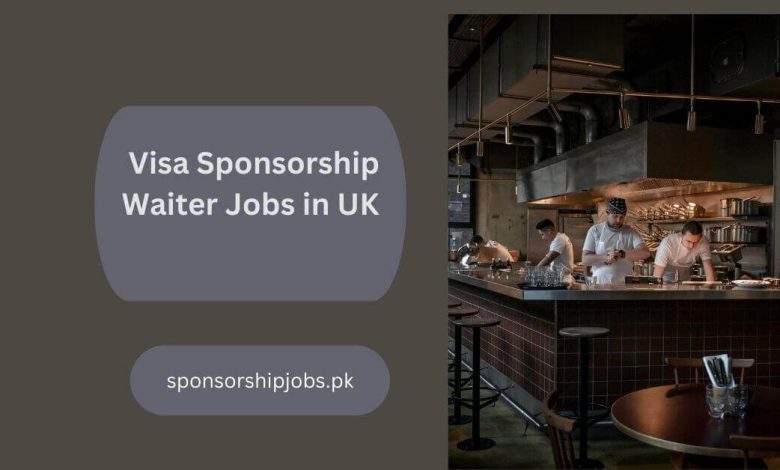 Visa Sponsorship Waiter Jobs in UK