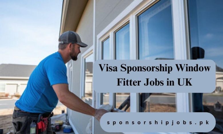 Visa Sponsorship Window Fitter Jobs in UK