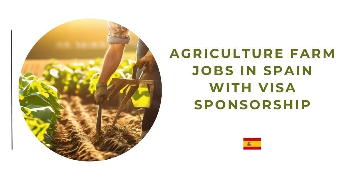 Agriculture Farm Jobs In Spain with Visa Sponsorship