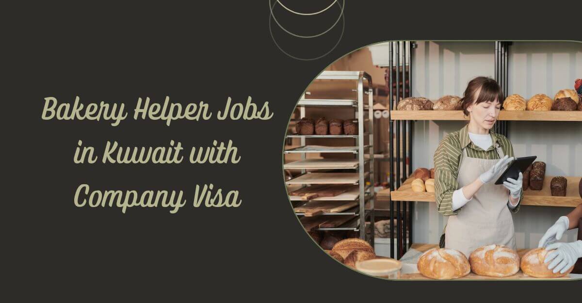 Bakery Helper Jobs in Kuwait with Company Visa