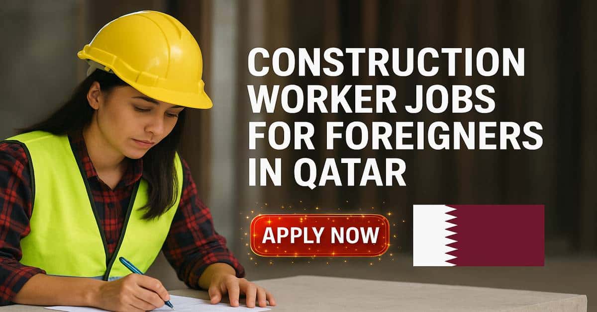 Construction Worker Jobs for Foreigners in Qatar