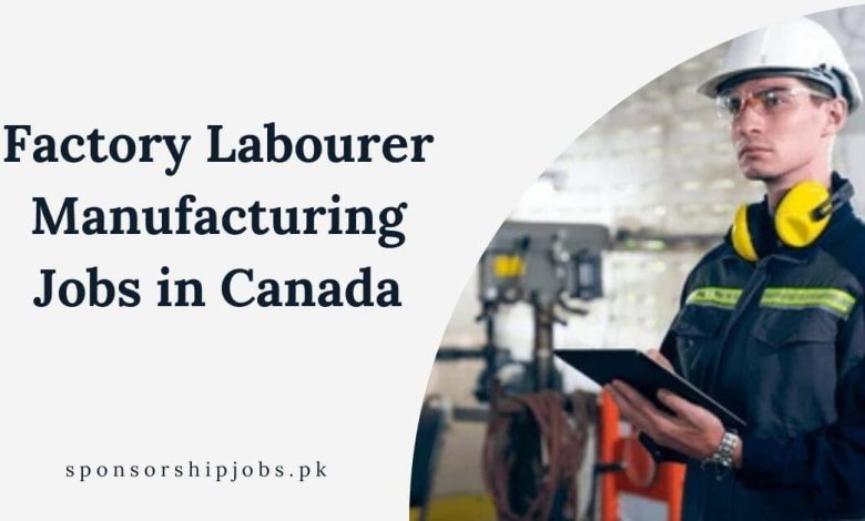 Factory Labourer Manufacturing Jobs in Canada