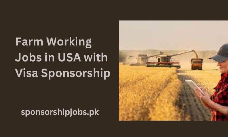 Farm Working Jobs in USA with Visa Sponsorship