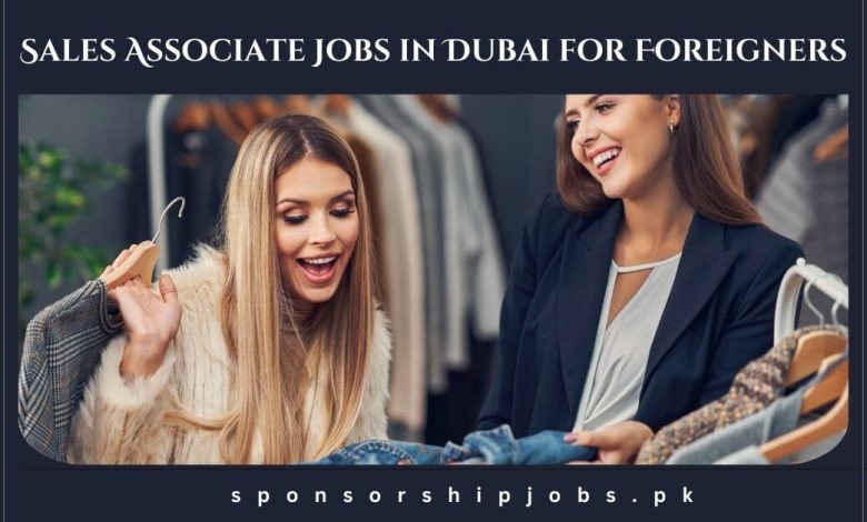 Sales Associate Jobs in Dubai for Foreigners