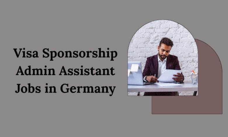 Visa Sponsorship Admin Assistant Jobs in Germany