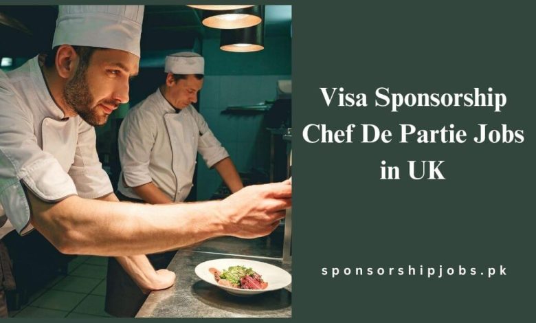 Visa Sponsorship Chef De Partie Jobs in UK