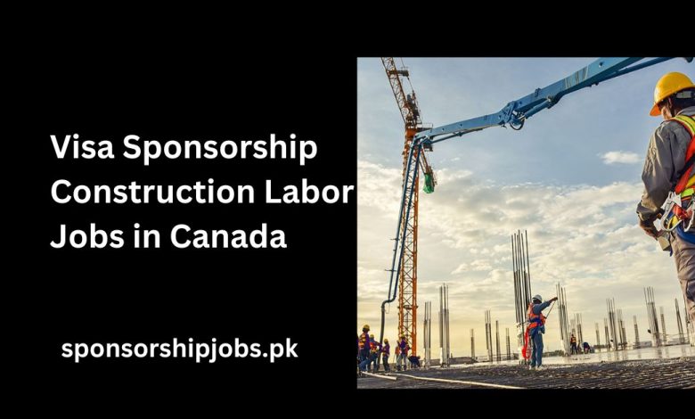 Visa Sponsorship Construction Labor Jobs in Canada