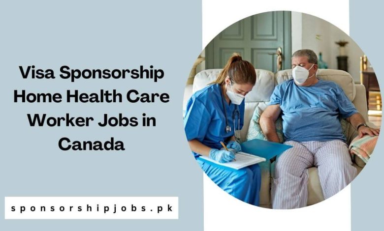 Visa Sponsorship Home Health Care Worker Jobs in Canada