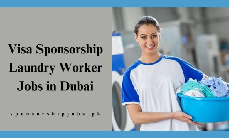 Visa Sponsorship Laundry Worker Jobs in Dubai