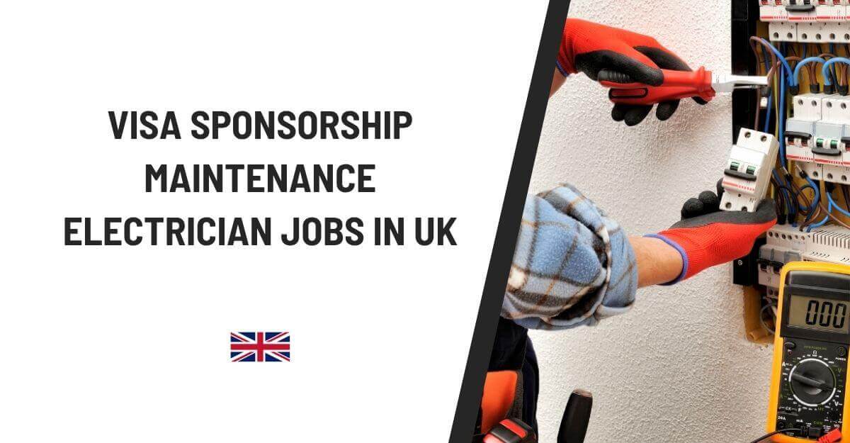 Visa Sponsorship Maintenance Electrician Jobs in UK
