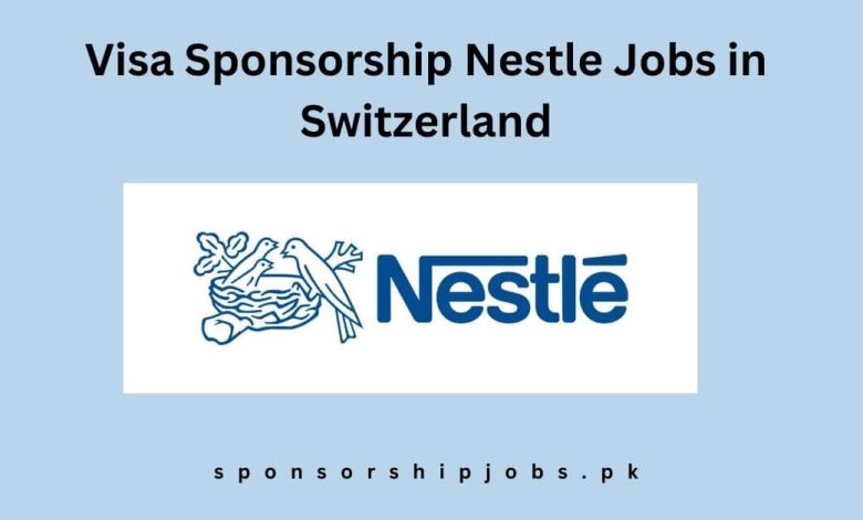 Visa Sponsorship Nestle Jobs in Switzerland