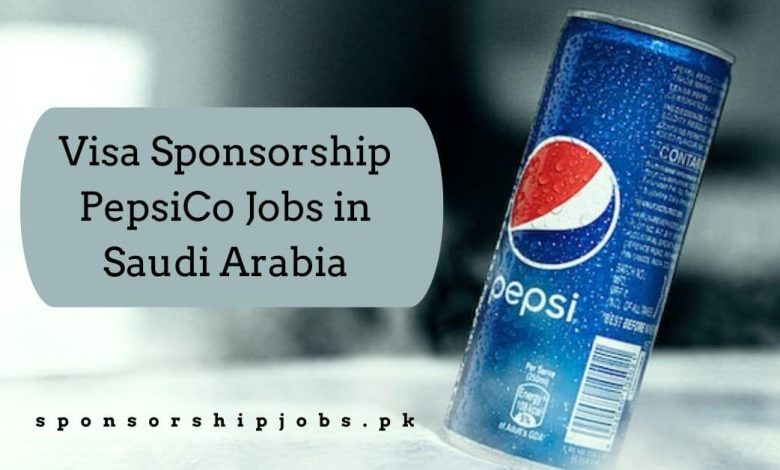 Visa Sponsorship PepsiCo Jobs in Saudi Arabia