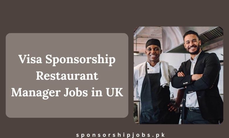 Visa Sponsorship Restaurant Manager Jobs in UK