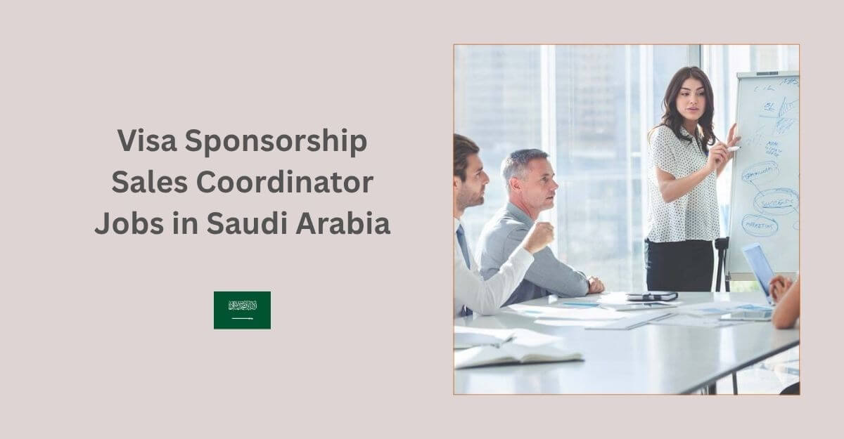 Visa Sponsorship Sales Coordinator Jobs in Saudi Arabia