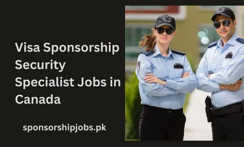 Visa Sponsorship Security Specialist Jobs in Canada