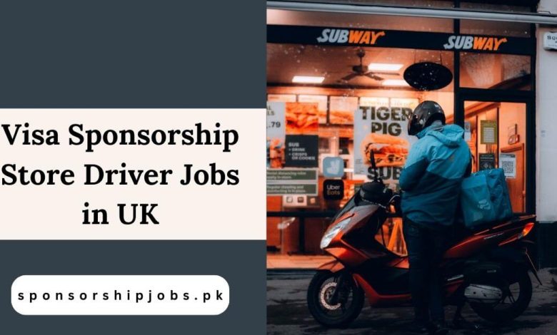 Visa Sponsorship Store Driver Jobs in UK