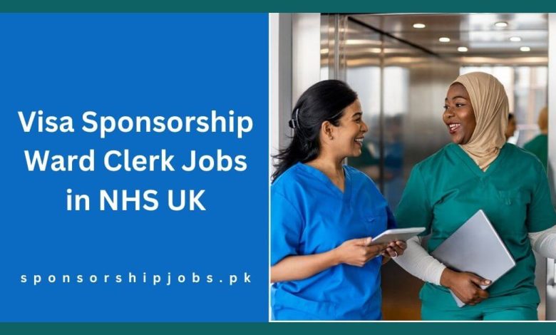 Visa Sponsorship Ward Clerk Jobs in NHS UK