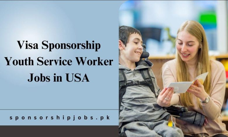 Visa Sponsorship Youth Service Worker Jobs in USA