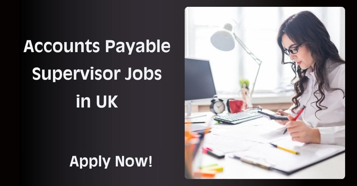 Accounts Payable Supervisor Jobs in UK
