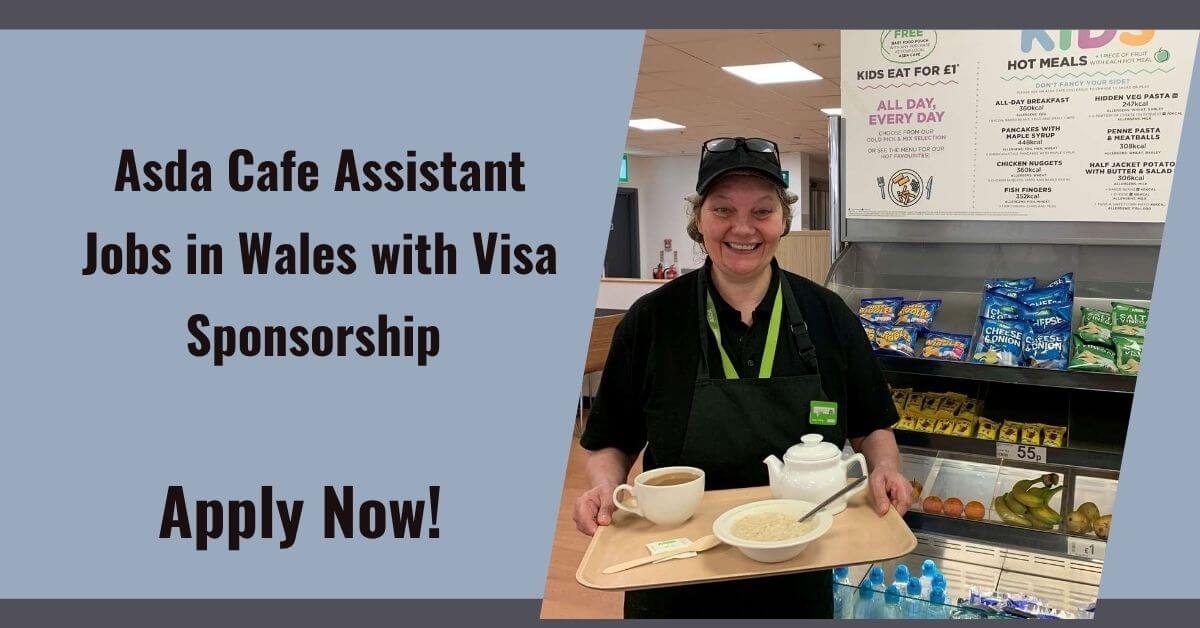 Asda Cafe Assistant Jobs in Wales with Visa Sponsorship