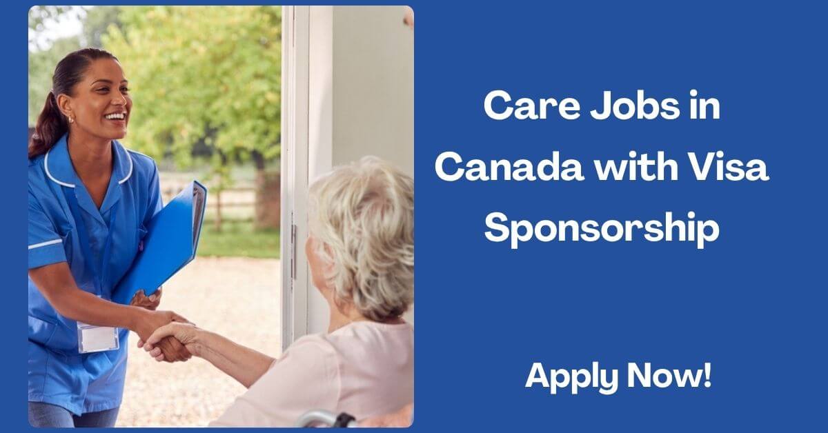 Care Jobs in Canada with Visa Sponsorship
