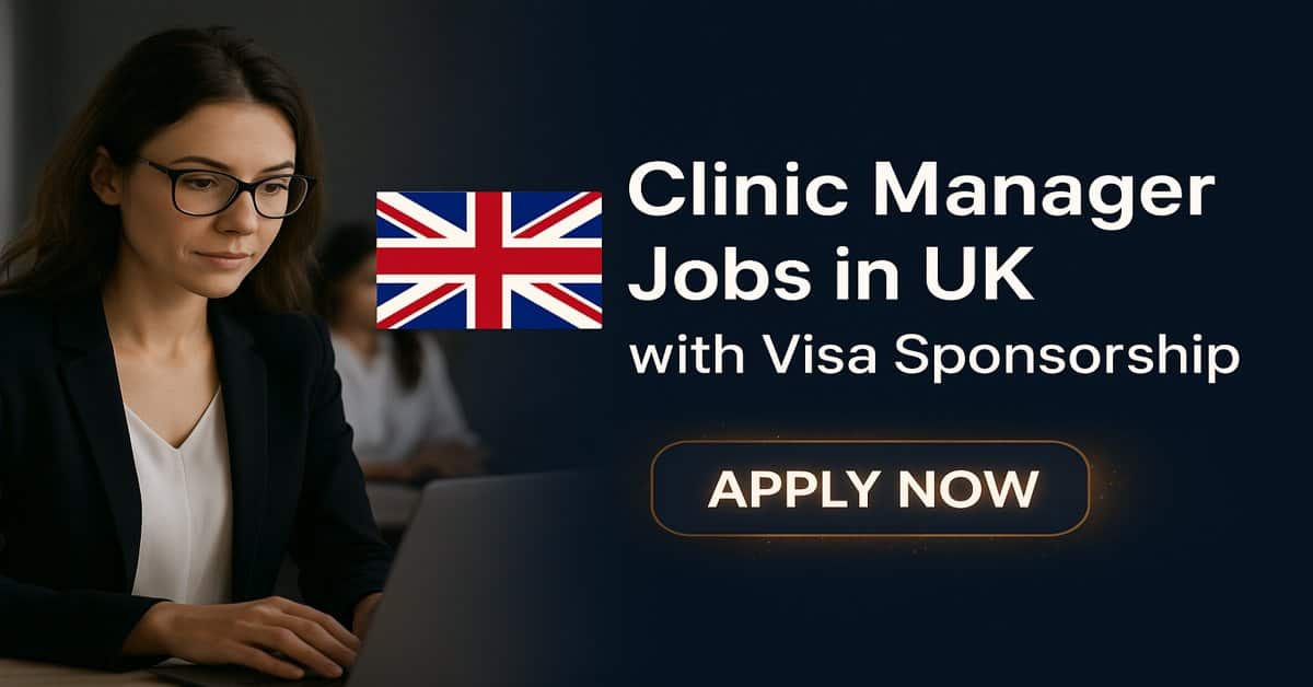 Clinic Manager Jobs in UK with Visa Sponsorship