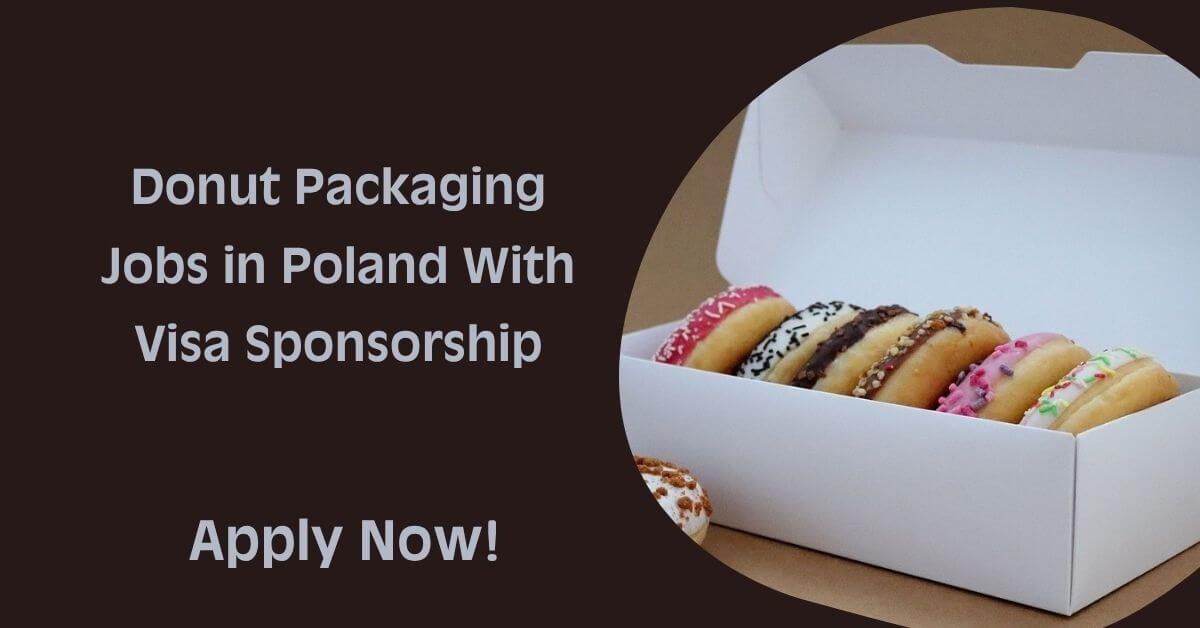 Donut Packaging Jobs in Poland With Visa Sponsorship