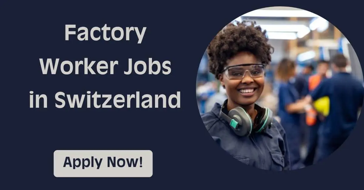 Factory Worker Jobs in Switzerland
