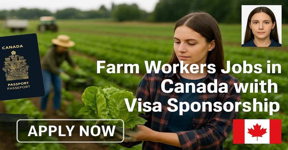 Farm Workers Jobs in Canada with Visa Sponsorship