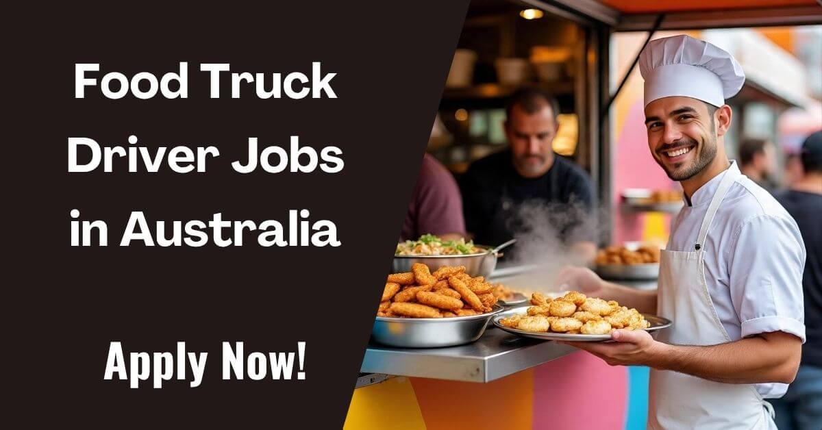 Food Truck Driver Jobs in Australia