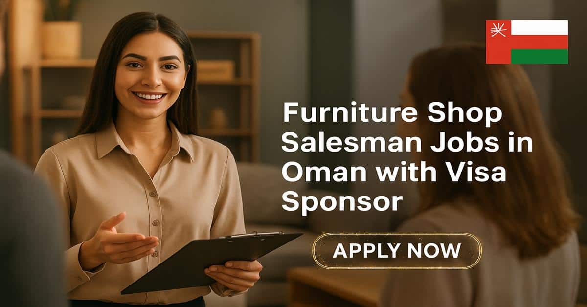 Furniture Shop Salesman Jobs in Oman with Visa Sponsor