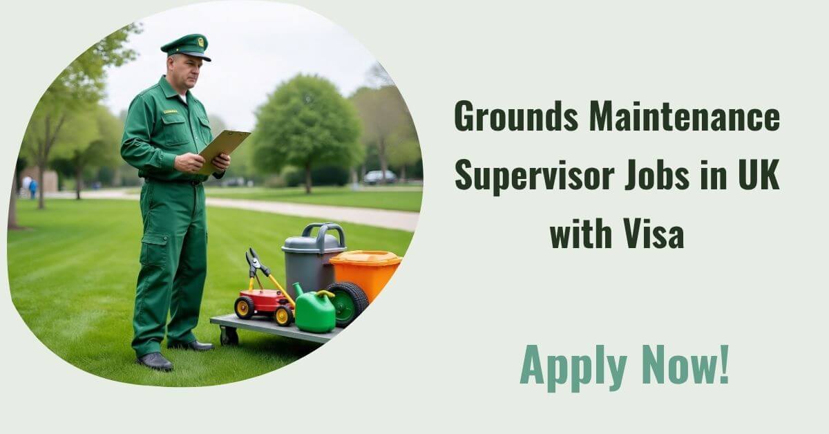 Grounds Maintenance Supervisor Jobs in UK with Visa