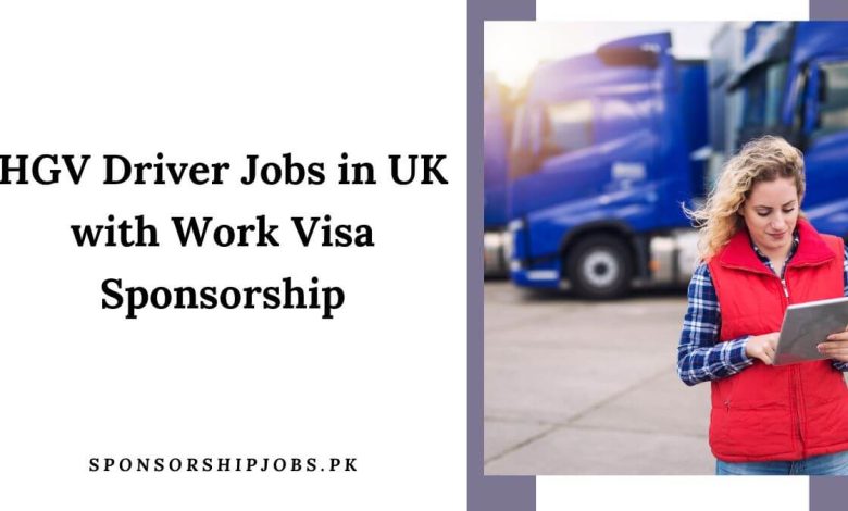 HGV Driver Jobs in UK with Work Visa Sponsorship