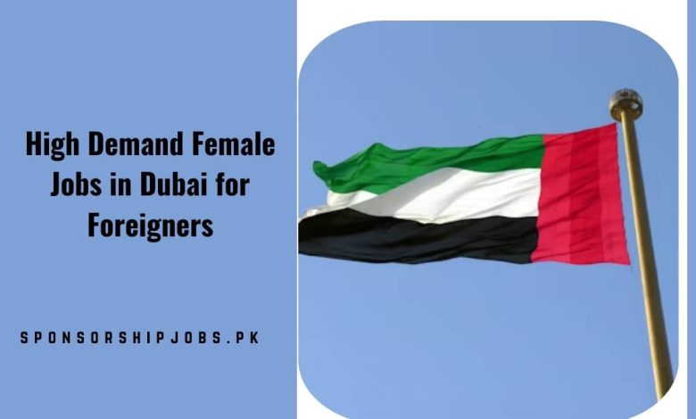 High Demand Female Jobs in Dubai for Foreigners