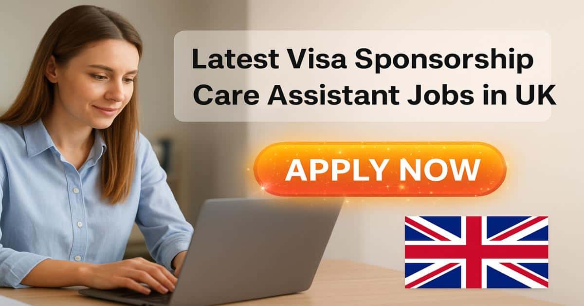 Latest Visa Sponsorship Care Assistant Jobs in UK