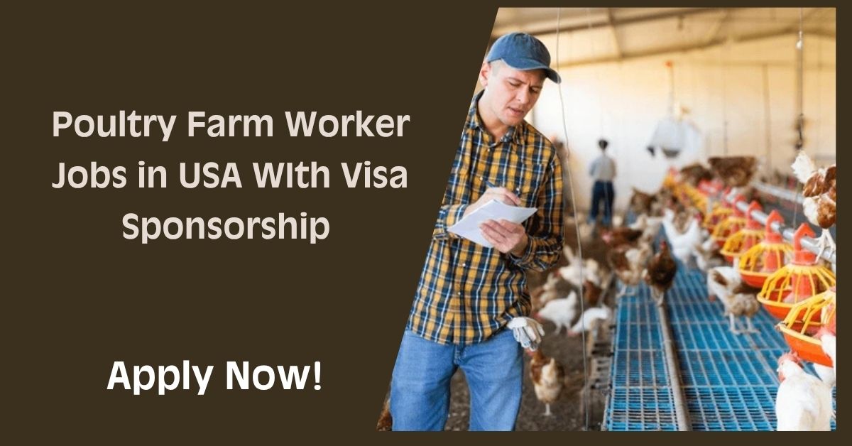 Poultry Farm Worker Jobs in USA WIth Visa Sponsorship