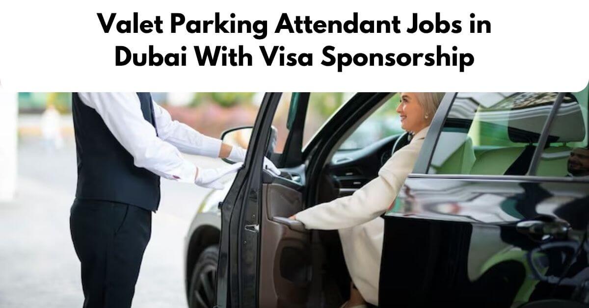 Valet Parking Attendant Jobs in Dubai With Visa Sponsorship